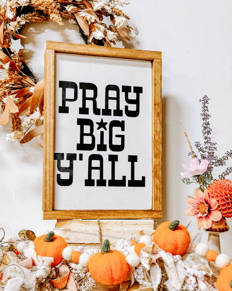 Olivewood’s 11x15” Pray Big sign.