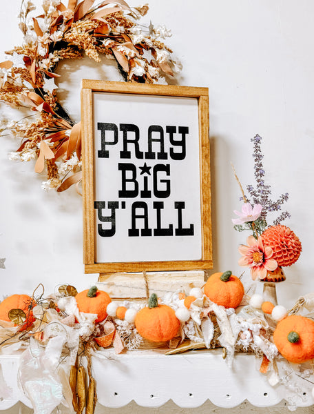 Olivewood’s 11x15” Pray Big sign.